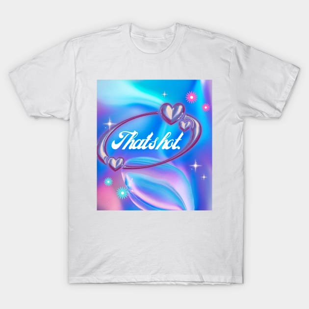 That's hot Y2K aesthetic T-Shirt by GenerativeCreations